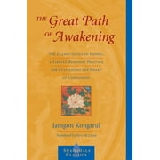 Shambhala Classics The Great Path of Awakening: The Classic Guide to Lojong, a Tibetan Buddhist Practice for Cultivating the Heart of Compa, (Paperback)